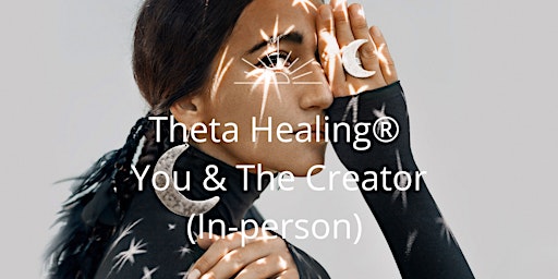 Imagem principal de THETA HEALING® - YOU AND THE CREATOR A CERTIFIED  THETA HEALING® COURSE
