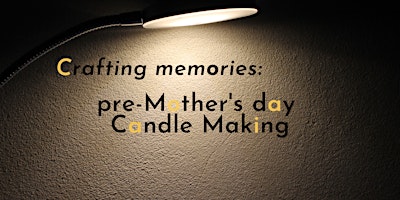 Imagen principal de Crafting memories | pre-Mother's day  Candle Making| Let's get together