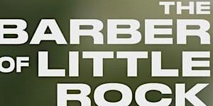 Primaire afbeelding van FEC@PGCC Special Screening of "The Barber of Little Rock" April 30,2024