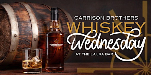 Primaire afbeelding van Whiskey Wednesdays: Savor Garrison Brothers at The Laura Bar and Deck