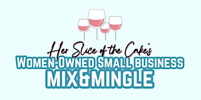 Primaire afbeelding van Women-Owned Small Business Mix & Mingle