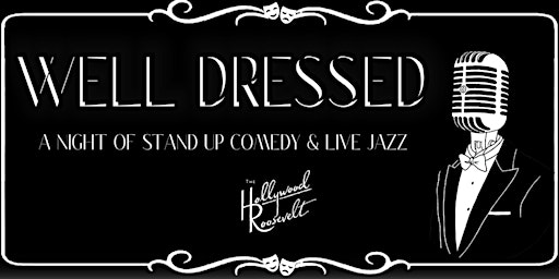 Imagem principal do evento Well Dressed - A Night of Stand Up Comedy & Live Jazz