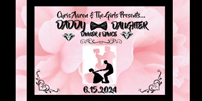 Imagem principal do evento 2nd Annual Chris Aaron & The Girls Daddy & Daughter Dinner & Dance