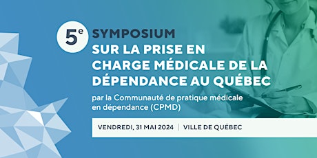 5e Symposium sur la prise en charge médicale de la dépendance au QC