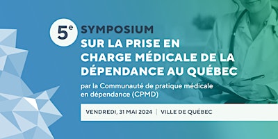 Hauptbild für 5e Symposium sur la prise en charge médicale de la dépendance au QC