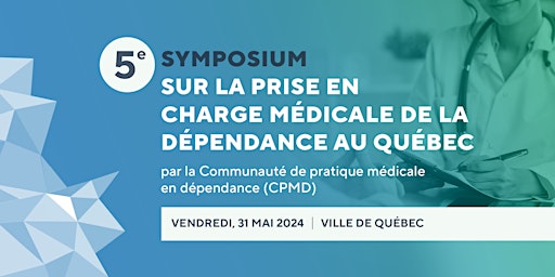 Primaire afbeelding van 5e Symposium sur la prise en charge médicale de la dépendance au QC