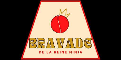 Imagem principal do evento BRAVADE de La Reine Ninja