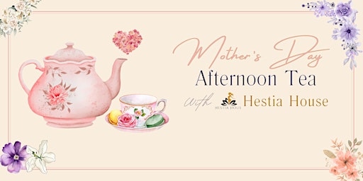 Imagem principal do evento Mother's Day Afternoon Tea with Hestia House (Late Afternoon Session)