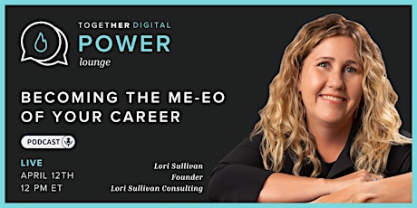 Imagen principal de Together Digital | Power Lounge: Becoming the ME-EO of Your Career