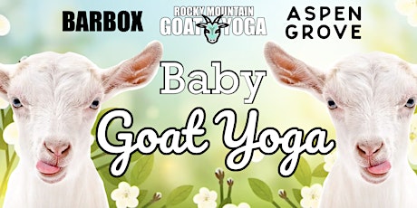 Baby Goat Yoga - June 9th  (ASPEN GROVE)