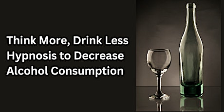 Imagem principal de Think More Drink Less: Hypnosis to Decrease Alcohol Consumption