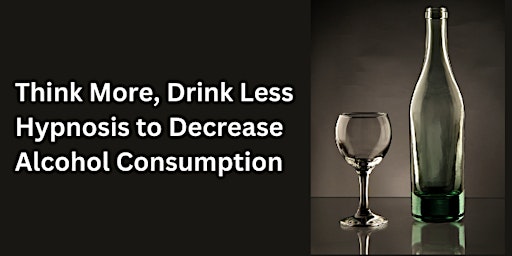 Think More Drink Less: Hypnosis to Decrease Alcohol Consumption primary image