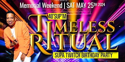 Immagine principale di 40 SUP ‘M TIMELESS RITUAL - SUPA TWITCH BDAY CELEBRATION 