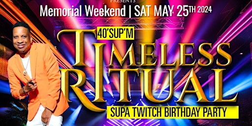 Primaire afbeelding van 40 SUP ‘M TIMELESS RITUAL - SUPA TWITCH BDAY CELEBRATION
