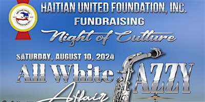 Imagem principal do evento HAITIAN UNITED FOUNDATION  Fundraising All White Jazzy AFFAIR