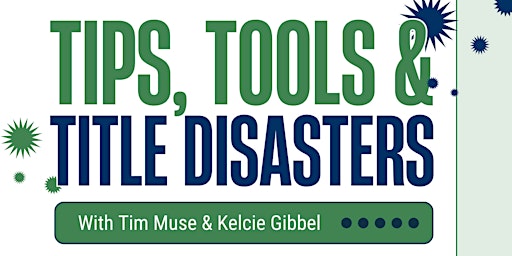 Immagine principale di Tips, Tools & Title Disasters 