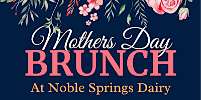 Image principale de Mother’s Day Brunch at Noble Springs Dairy