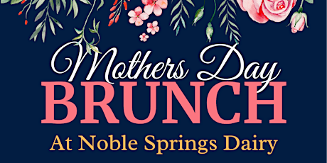 Mother’s Day Brunch at Noble Springs Dairy