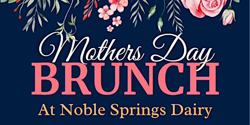 Immagine principale di Mother’s Day Brunch at Noble Springs Dairy 