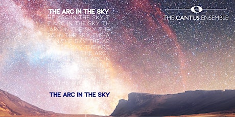Hauptbild für The Cantus Ensemble presents: The Arc in the Sky