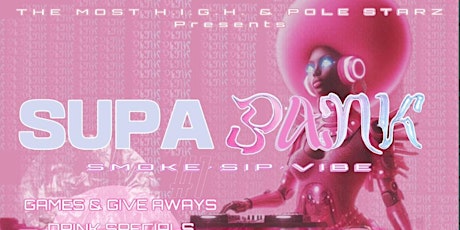 SUPA PANK (PINKFRIDAY 2/420Pregame)