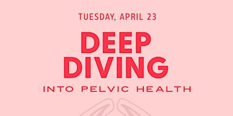 Deep Dive into Pelvic Health