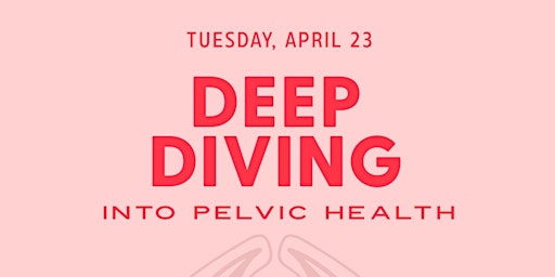 Primaire afbeelding van Deep Dive into Pelvic Health