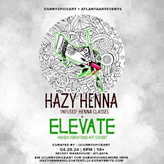 HAZY HENNA X ELEVATE : Henna Lessons + 420 Art Exhibit