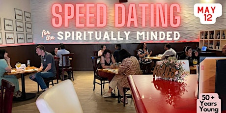 Speed Dating for the Spiritually Minded (50+ Years Young)