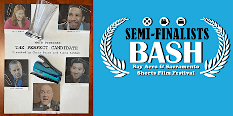 Semi-Finalists BASH Short Film Festival + PERFECT CANDIDATE Feature PREMIER