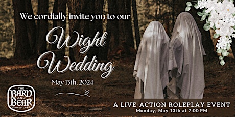 Wight Wedding: A Live-Action Roleplay Night