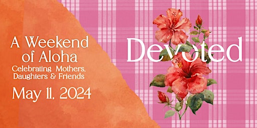 Hauptbild für Devoted Women's Event: Celebrating Mothers, Daughters & Friends!