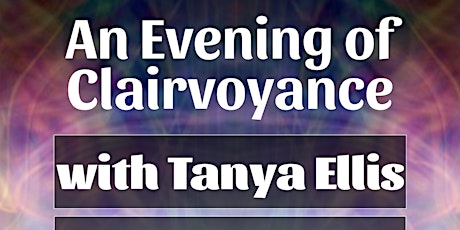 An Evening of Clairvoyance with Tanya Ellis
