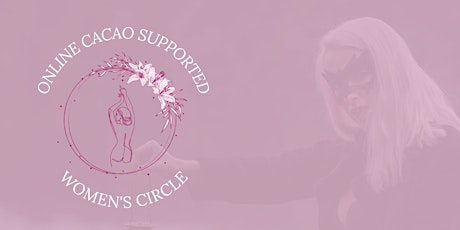 Cacao Supported Online Women's Circle - Embrace Your Inner Wild Woman