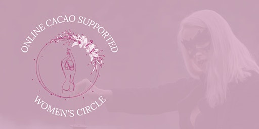 Hauptbild für Cacao Supported Online Women's Circle - Embrace Your Inner Wild Woman