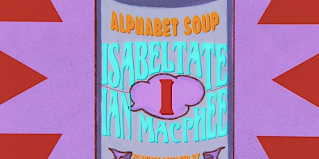 Alphabet Soup: isabeltate, Ian MacPhee & Illuminati Hotties (Playlist)