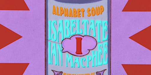 Imagem principal do evento Alphabet Soup: isabeltate, Ian MacPhee & Illuminati Hotties (Playlist)