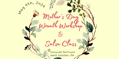 Primaire afbeelding van Mother's Day Wreath Workshop & Salsa Class