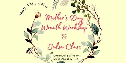 Primaire afbeelding van Mother's Day Wreath Workshop & Salsa Class