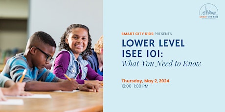 Lower Level ISEE 101: What You Need to Know