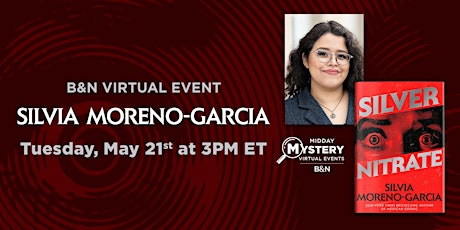 Imagem principal do evento B&N Midday Mystery Virtual Event: Silvia Moreno-Garcia’s SILVER NITRATE!