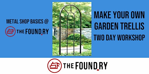 Primaire afbeelding van Make Your Own Garden Trellis - Two Day Workshop @ The Foundry