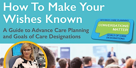 A Guide To Advance Care Planning and Goals of Care Designations
