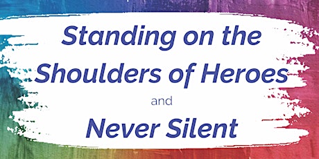 Stonewall Presents: Standing on the Shoulders of Heroes and Never Silent