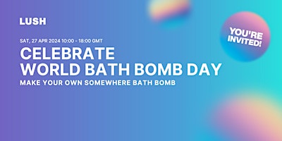 Hauptbild für World Bath Bomb Day  - Make Your Own Bath Bomb at Lush Aberdeen