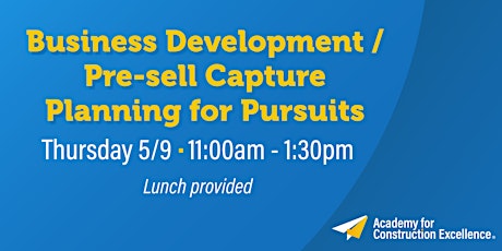 Business Development / Pre-Sell Capture Planning for Pursuits