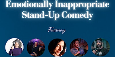 Primaire afbeelding van Emotionally Inappropriate Stand Up Comedy