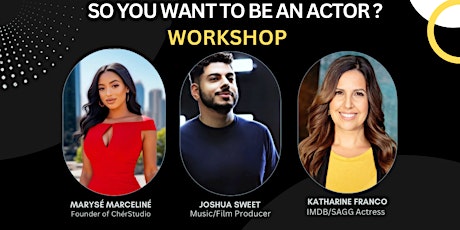 So you want to be an actor? Workshop