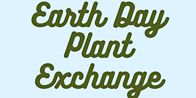 Earth Day Plant Exchange primary image