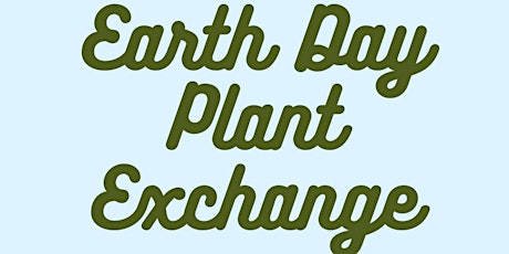 Earth Day Plant Exchange